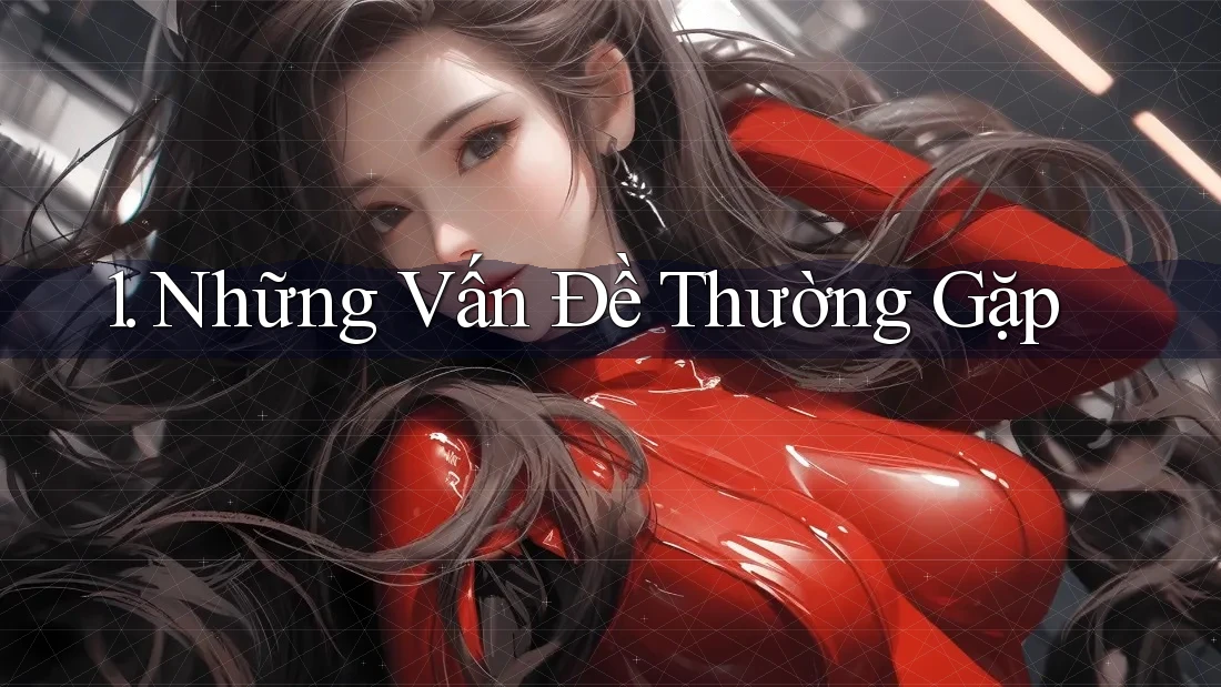 1. Những Vấn Đề Thường Gặp
