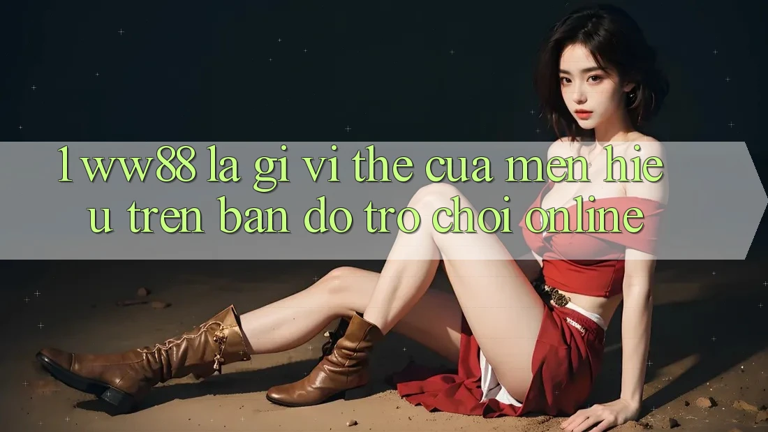 1. WW88 Là Gì? Vị Thế Của Mến Hiệu Trên Bản Đồ Trò chơi Online