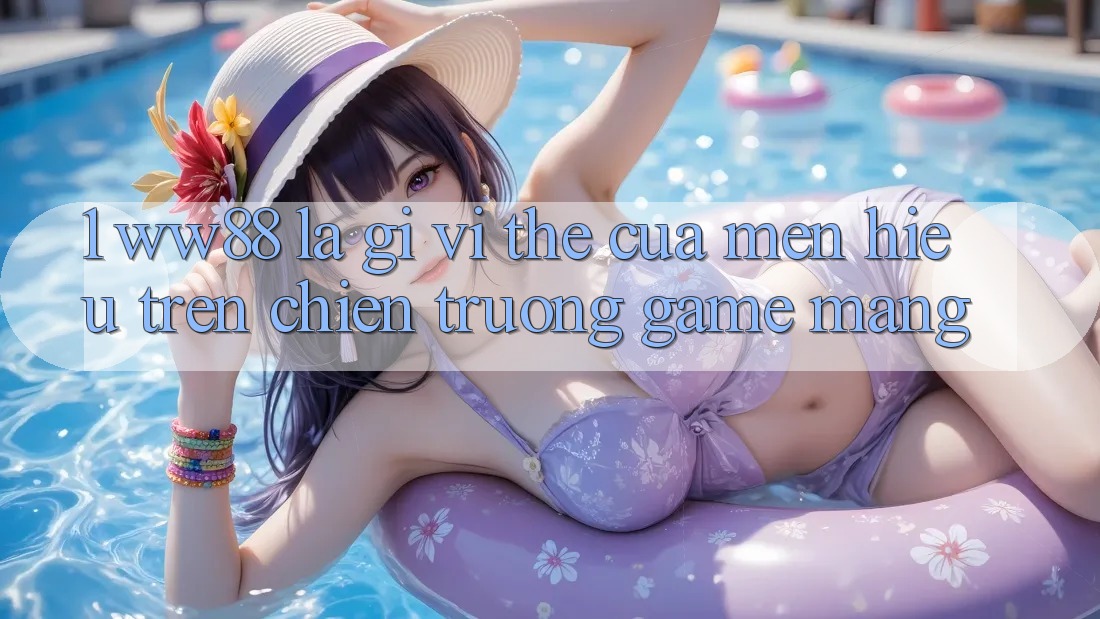 1. WW88 Là Gì? Vị Thế Của Mến Hiệu Trên Chiến trường Game mạng