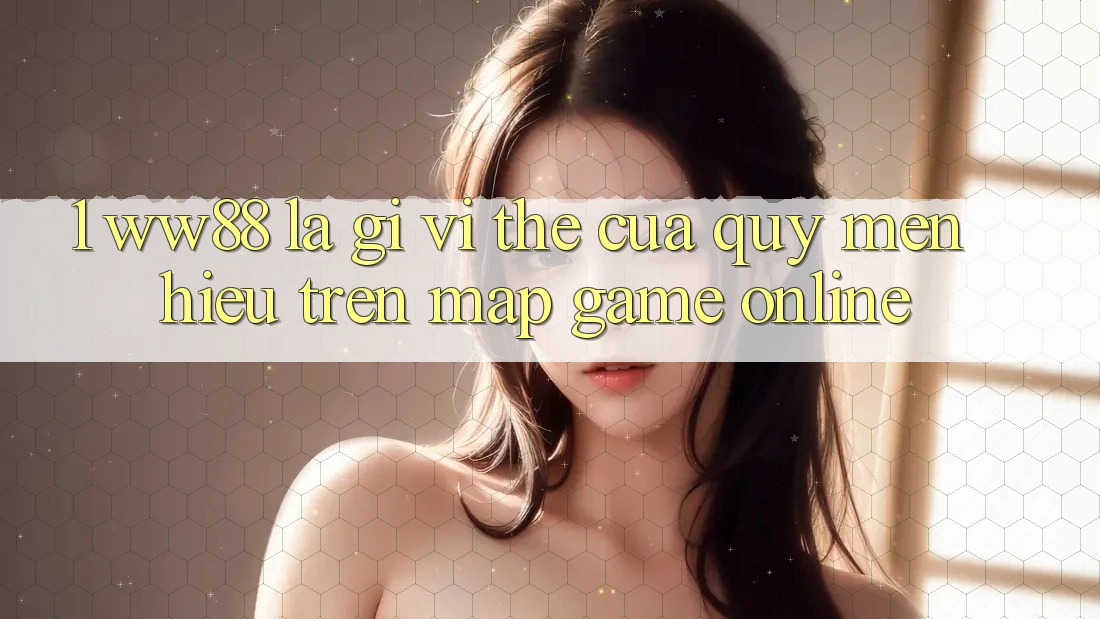 1. WW88 Là Gì? Vị Thế Của Quý mến Hiệu Trên Map Game Online