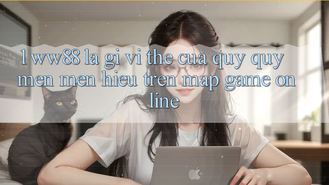 1. WW88 Là Gì? Vị Thế Của Quý quý mến mến Hiệu Trên Map Game Online