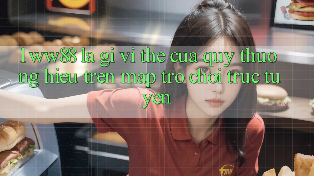 1. WW88 Là Gì? Vị Thế Của Quý thương Hiệu Trên Map Trò chơi trực tuyến