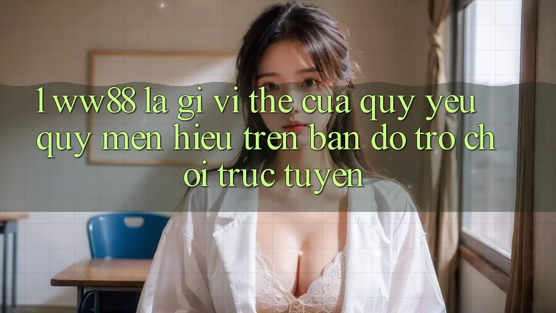 1. WW88 Là Gì? Vị Thế Của Quý yêu quý mến Hiệu Trên Bản Đồ Trò chơi trực tuyến