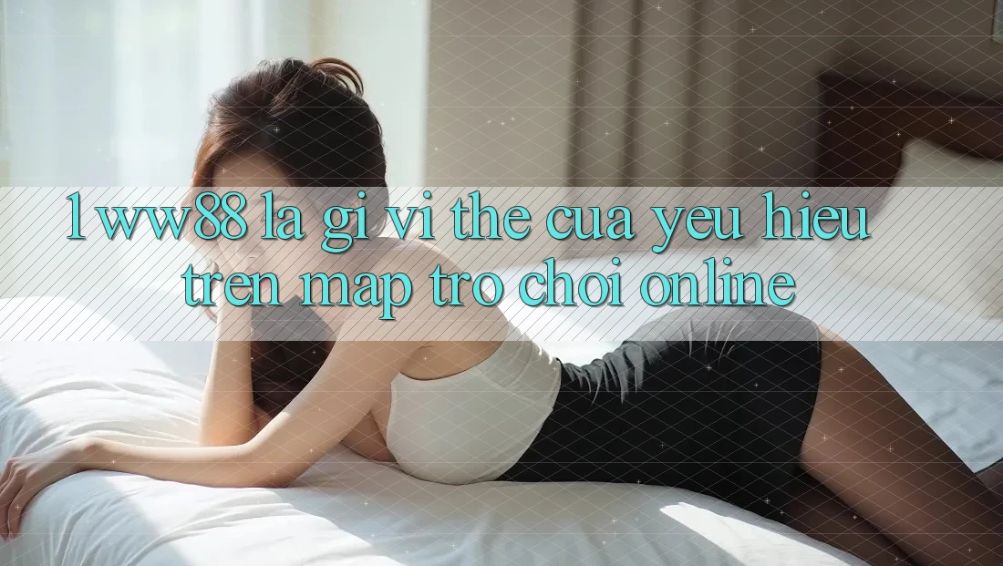 1. WW88 Là Gì? Vị Thế Của Yêu Hiệu Trên Map Trò chơi Online