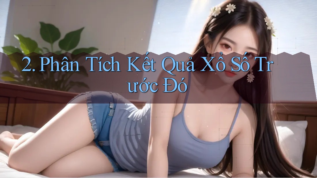 2. Phân Tích Kết Quả Xổ Số Trước Đó