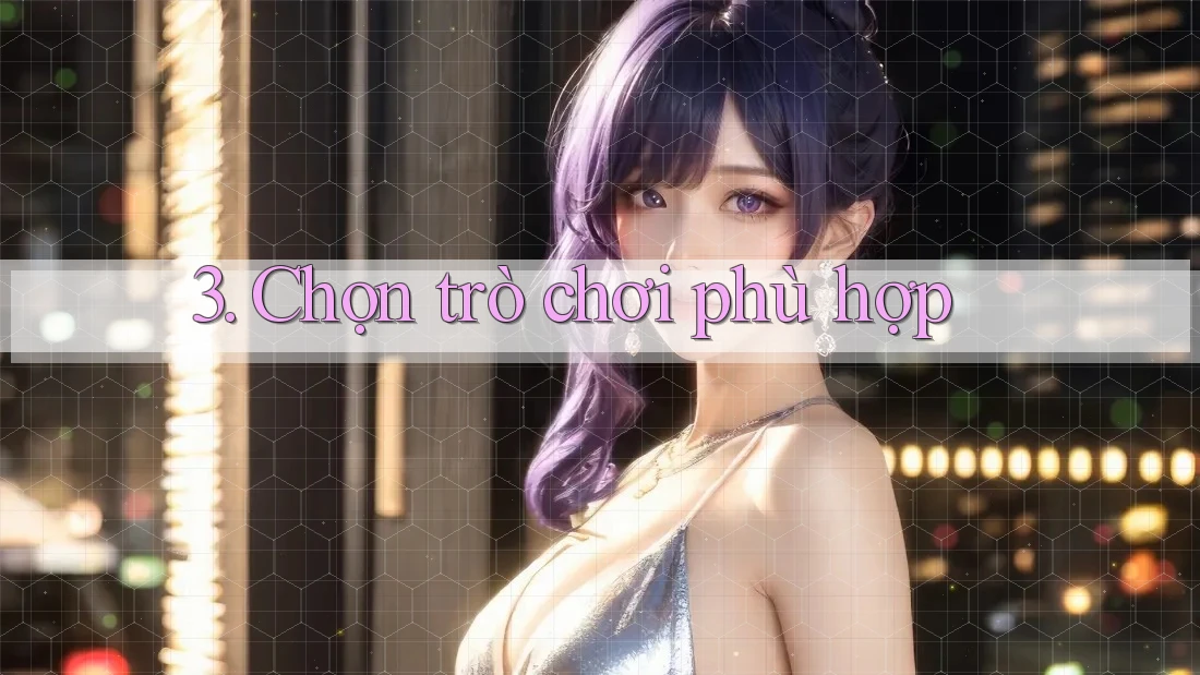 3. Chọn trò chơi phù hợp