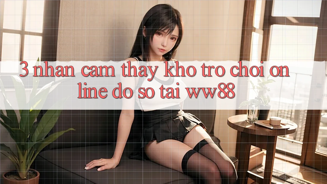 3. Nhận cảm thấy Kho Trò chơi Online Đồ Sộ Tại WW88