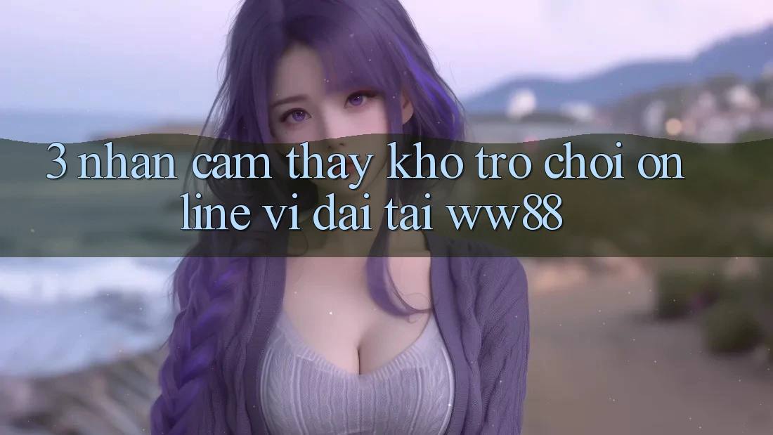 3. Nhận cảm thấy Kho Trò chơi Online Vĩ đại Tại WW88