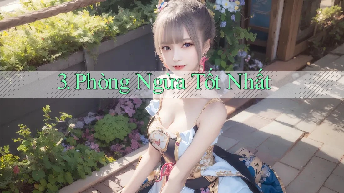 3. Phòng Ngừa Tốt Nhất