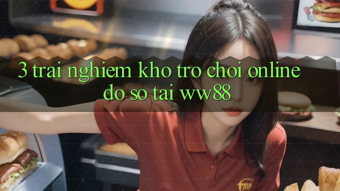 3. Trải nghiệm Kho Trò chơi Online Đồ Sộ Tại WW88