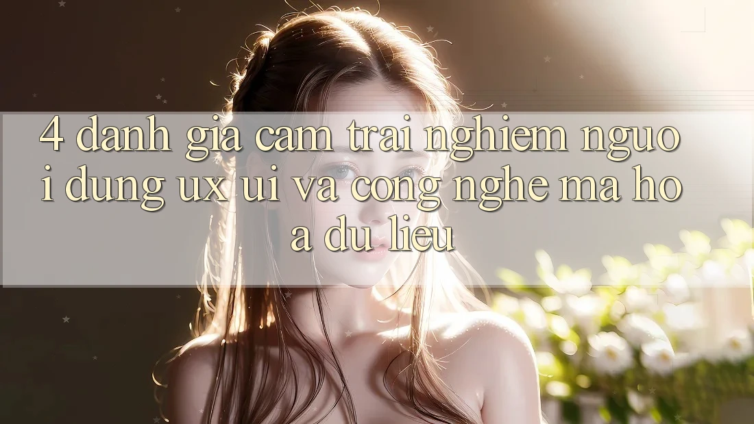 4. Đánh Giá Cảm trải nghiệm Người Dùng (UX/UI) Và Công Nghệ Mã hóa dữ liệu