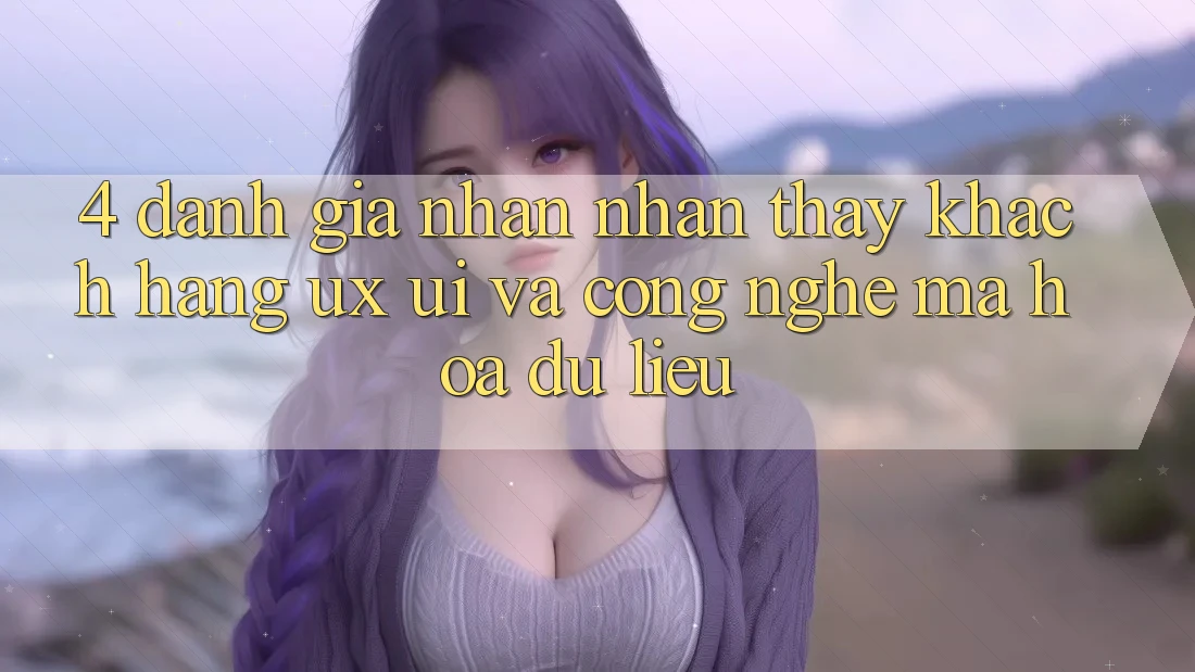 4. Đánh Giá Nhận nhận thấy Khách hàng (UX/UI) Và Công Nghệ Mã hóa dữ liệu