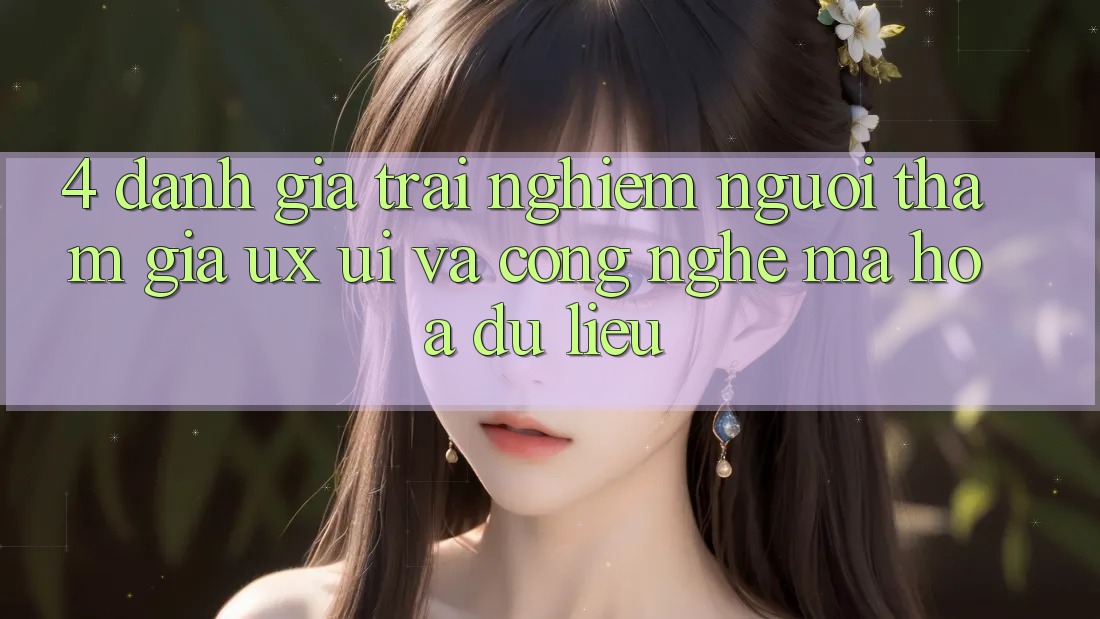 4. Đánh Giá Trải Nghiệm Người tham gia (UX/UI) Và Công Nghệ Mã hóa dữ liệu