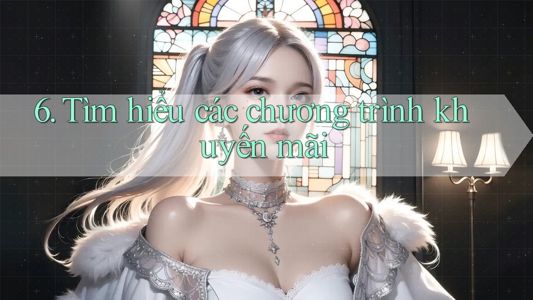 6. Tìm hiểu các chương trình khuyến mãi
