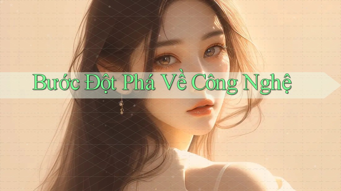 Bước Đột Phá Về Công Nghệ