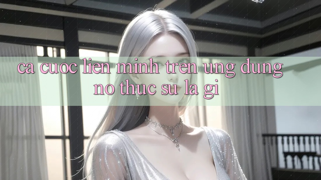 “Cá Cược Liên Minh” Trên Ứng Dụng – Nó Thực Sự Là Gì?