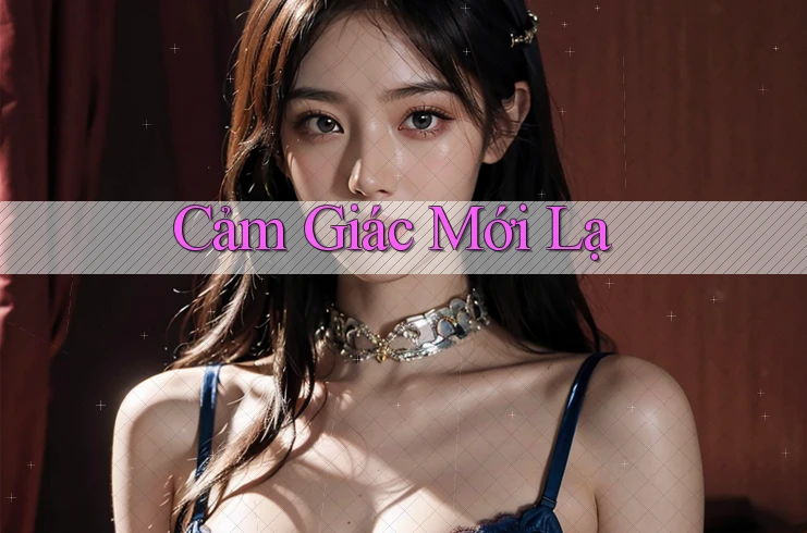 Cảm Giác Mới Lạ