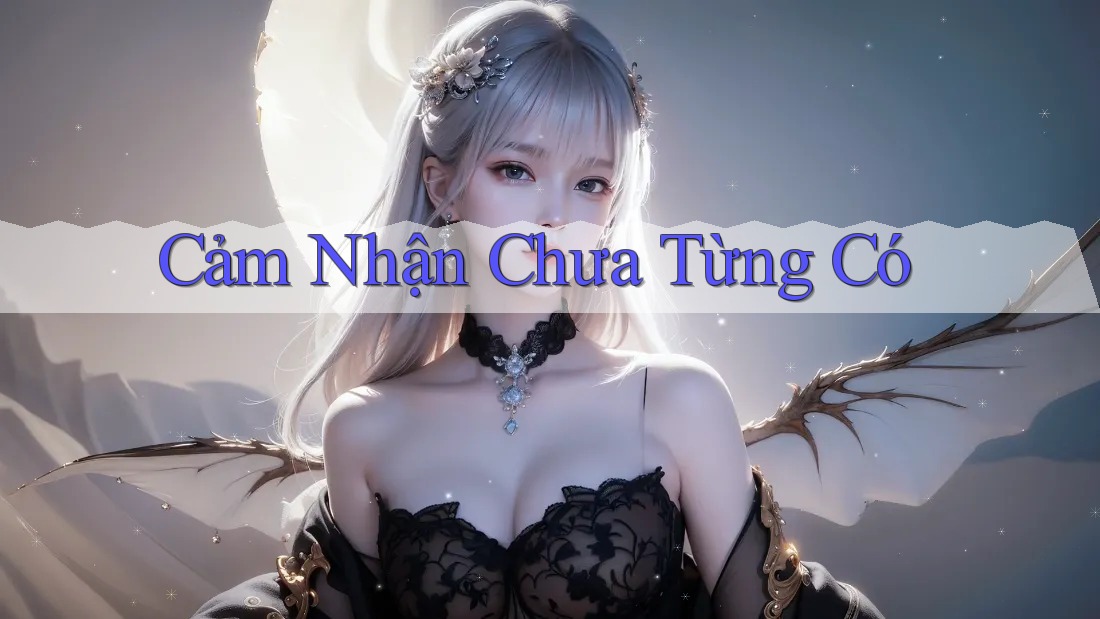 Cảm Nhận Chưa Từng Có