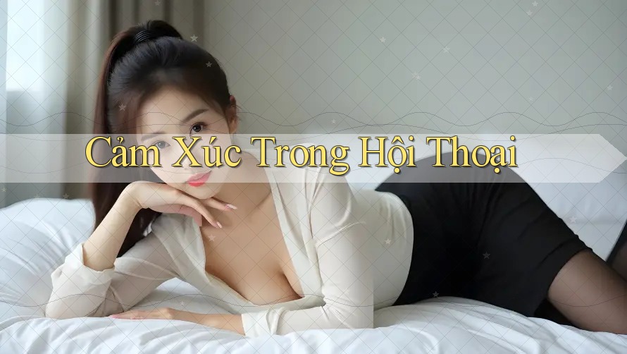 Cảm Xúc Trong Hội Thoại Cảm Xúc Trong Hội Thoại
