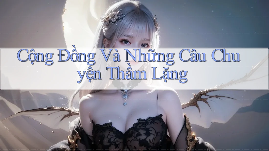 Cộng Đồng Và Những Câu Chuyện Thầm Lặng