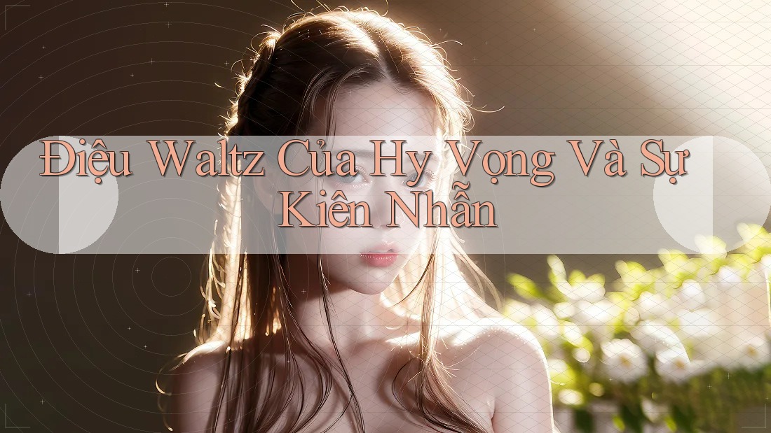 Điệu Waltz Của Hy Vọng Và Sự Kiên Nhẫn