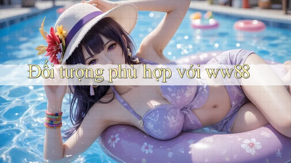 Đối tượng phù hợp với ww88