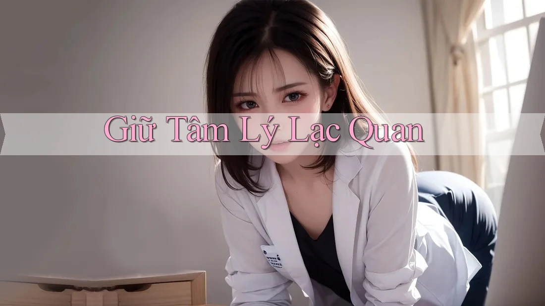 Giữ Tâm Lý Lạc Quan