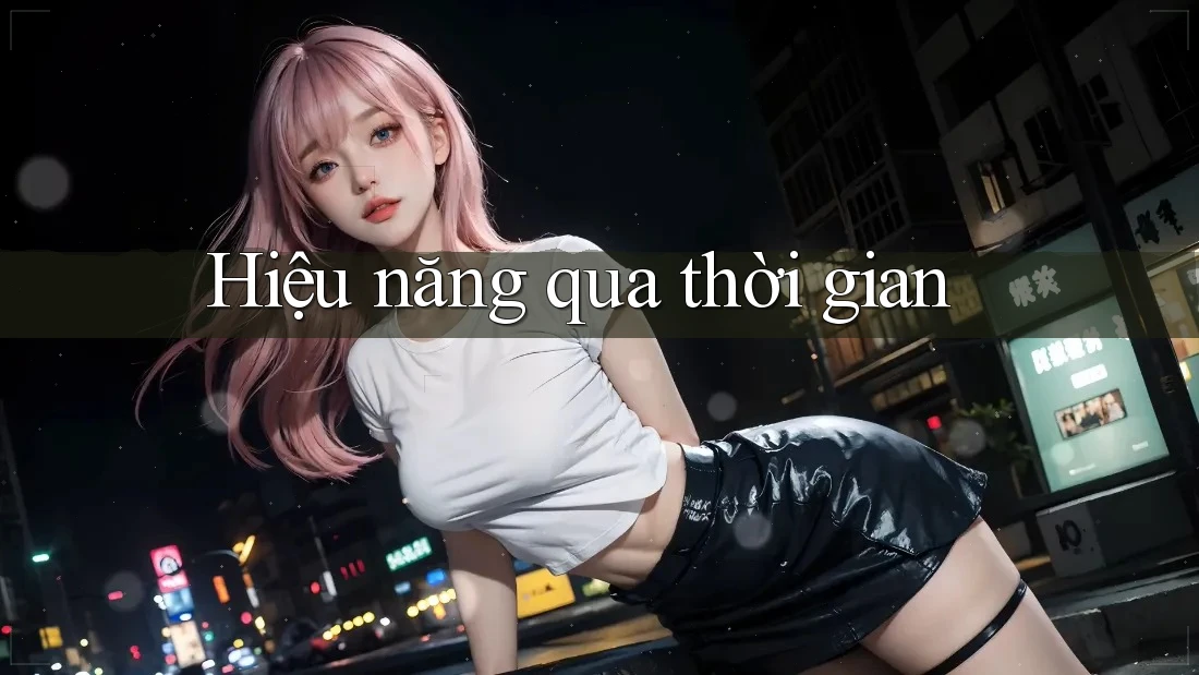 Hiệu năng qua thời gian