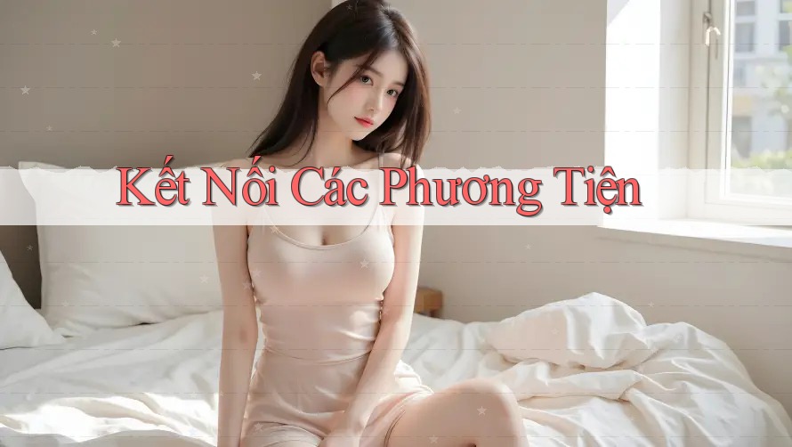 Kết Nối Các Phương Tiện