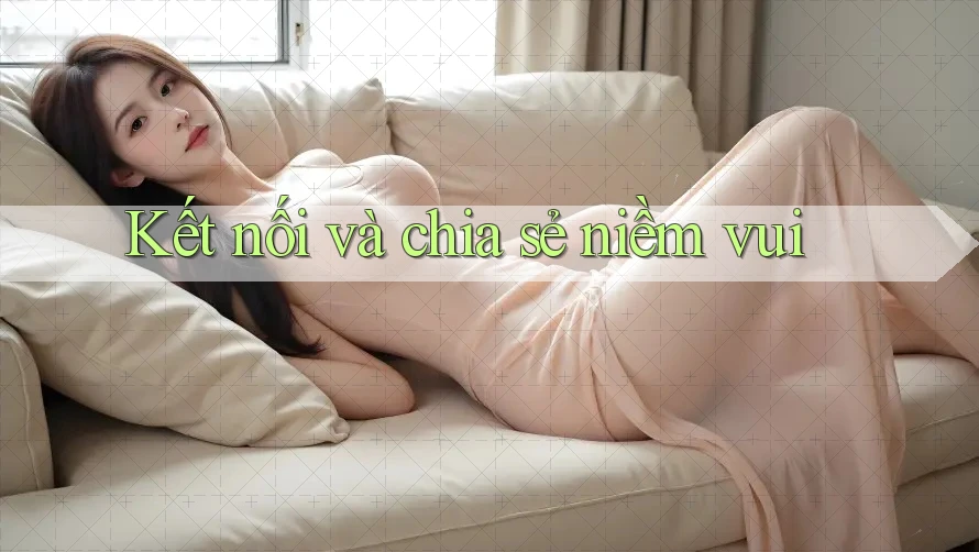 Kết nối và chia sẻ niềm vui