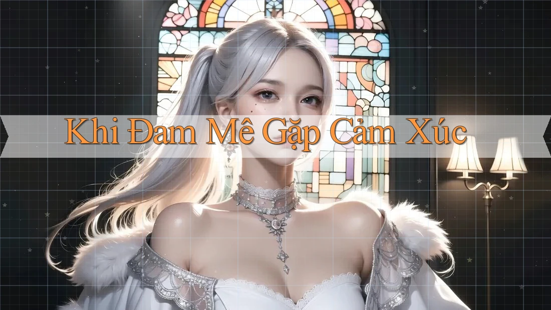 Khi Đam Mê Gặp Cảm Xúc