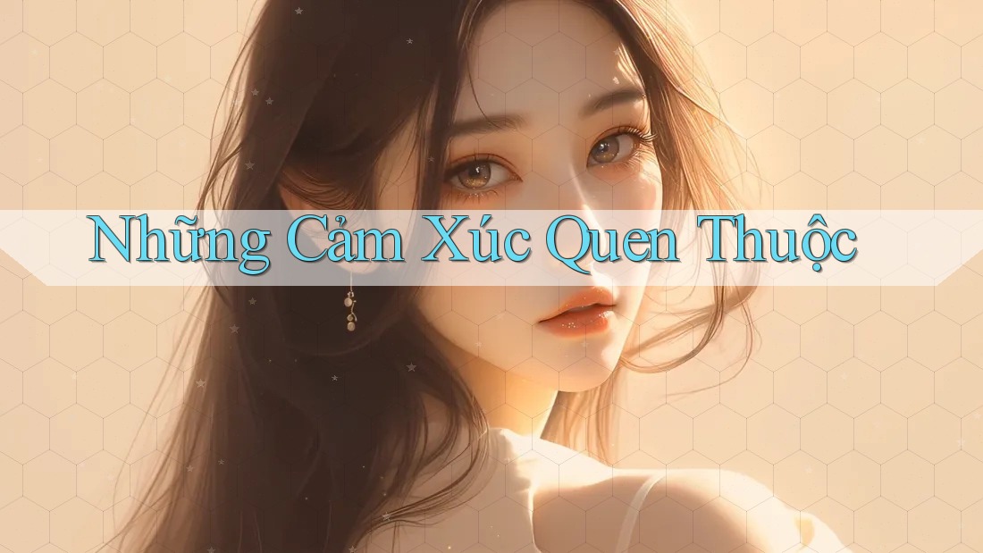 Những Cảm Xúc Quen Thuộc