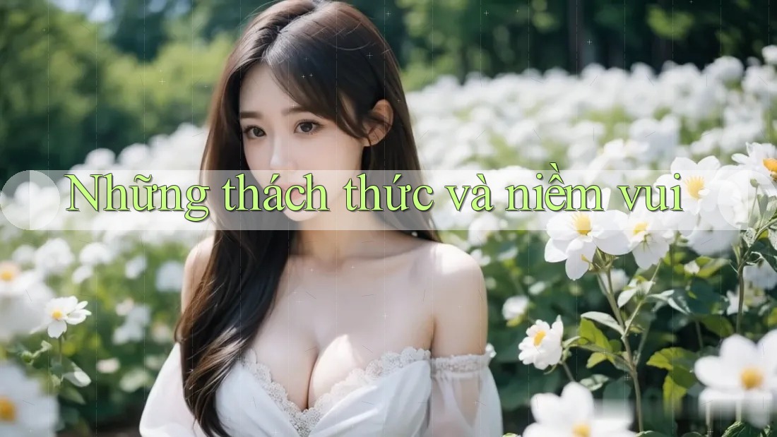 Những thách thức và niềm vui