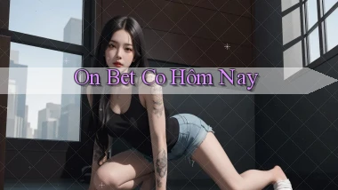 on bet co hôm nay