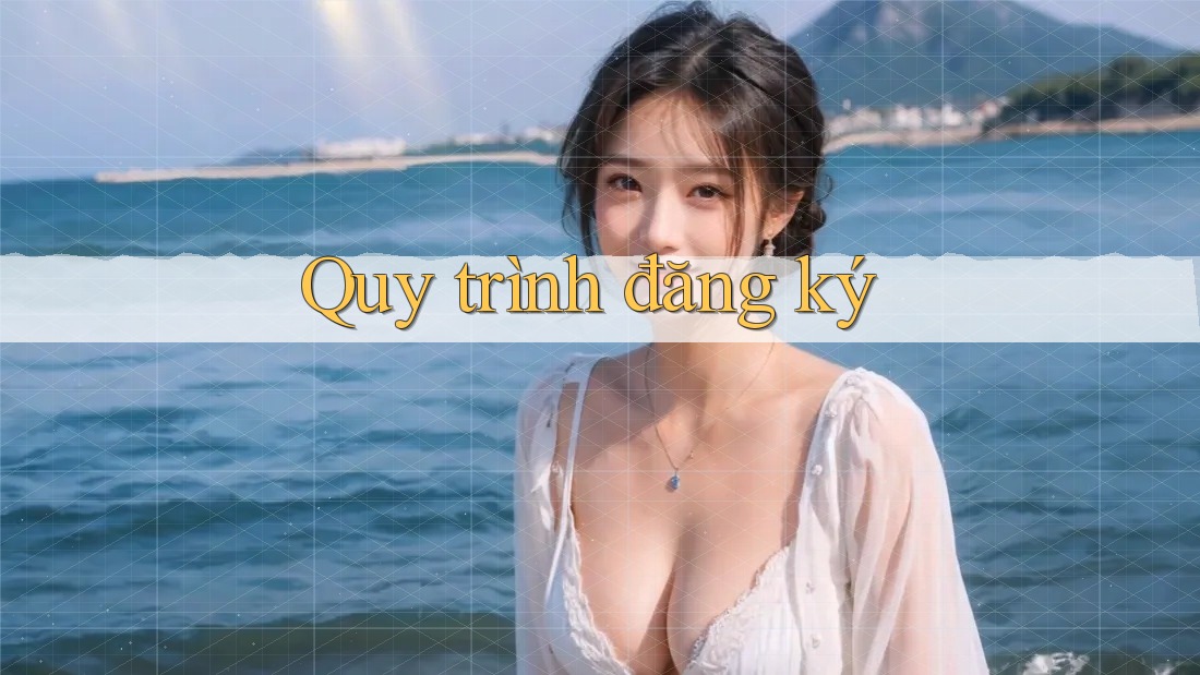 Quy Trình Đăng Ký