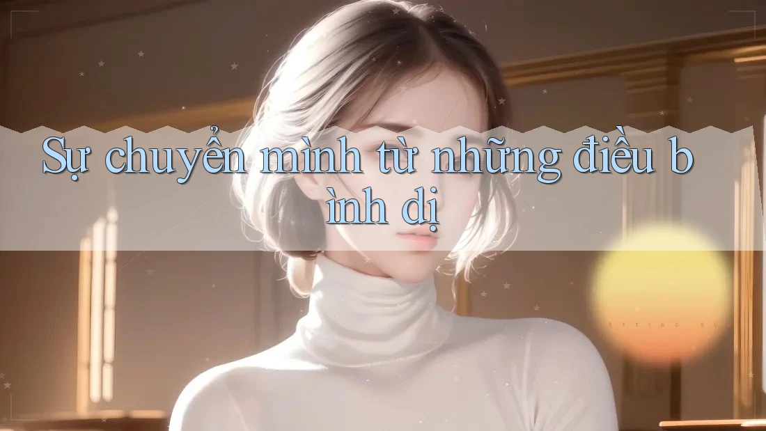 Sự chuyển mình từ những điều bình dị