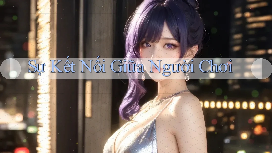 Sự Kết Nối Giữa Người Chơi
