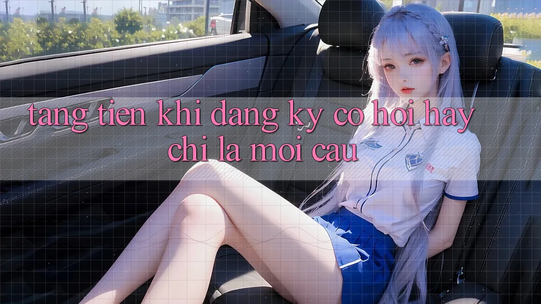 “Tặng tiền khi đăng ký” – Cơ hội hay chỉ là mồi câu?