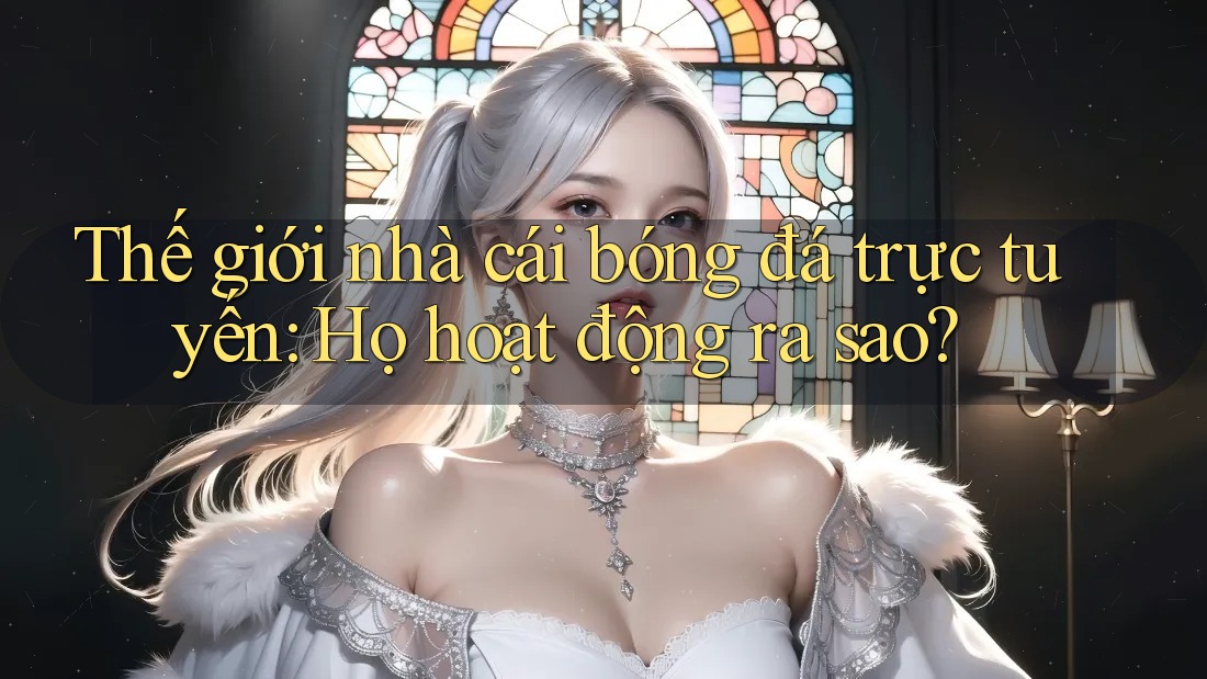 Thế giới nhà cái bóng đá trực tuyến: Họ hoạt động ra sao?