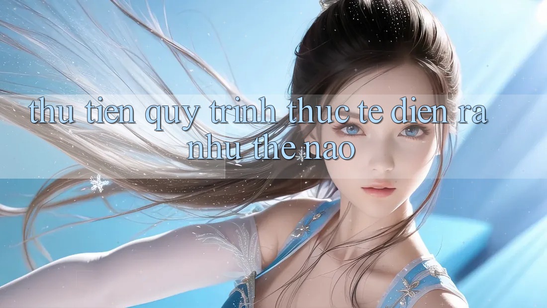 “Thu Tiền” – Quy Trình Thực Tế Diễn Ra Như Thế Nào?