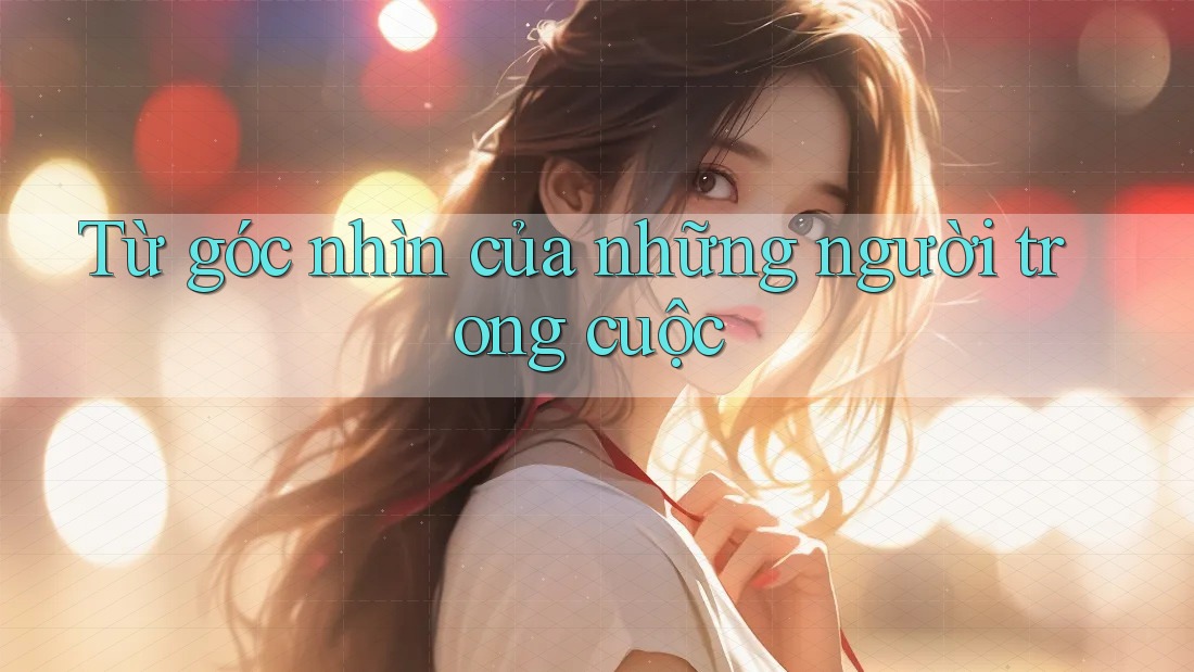 Từ góc nhìn của những người trong cuộc