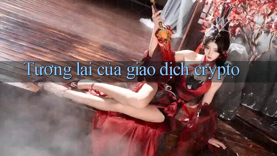 Tương lai của giao dịch crypto