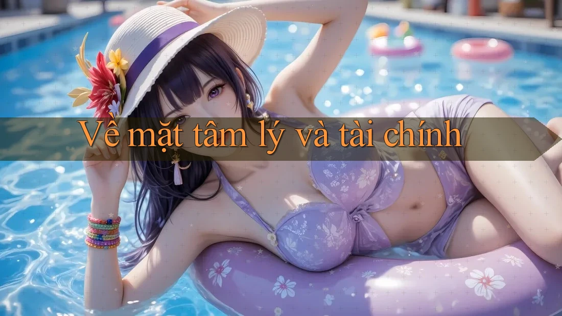 Về mặt tâm lý và tài chính