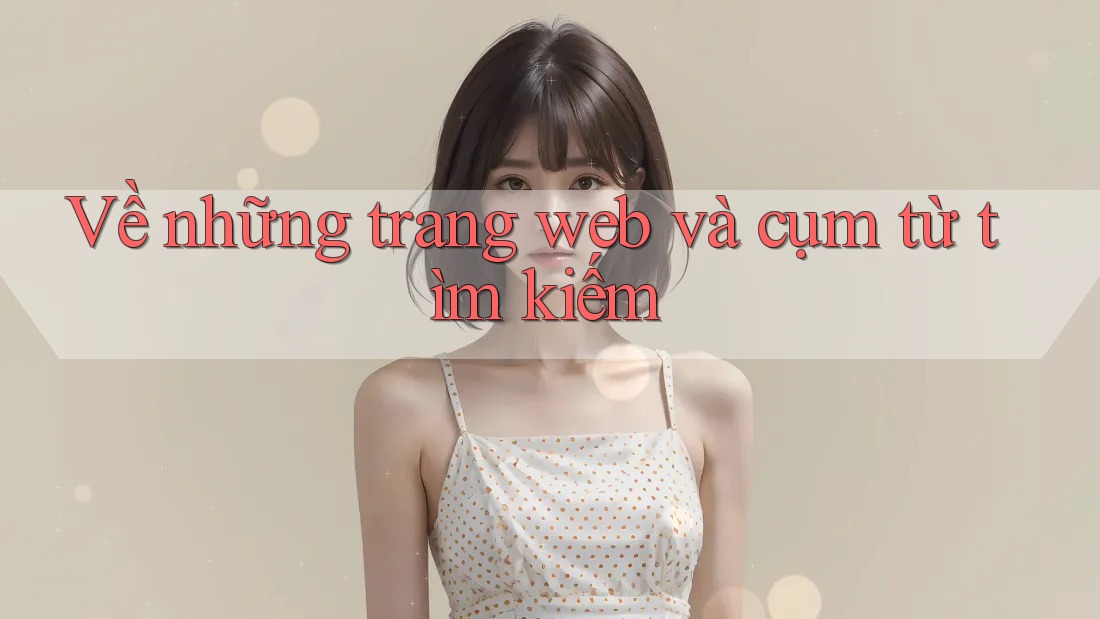 Về những trang web và cụm từ tìm kiếm