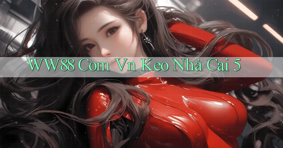 ww88 com vn keo nhà cai 5