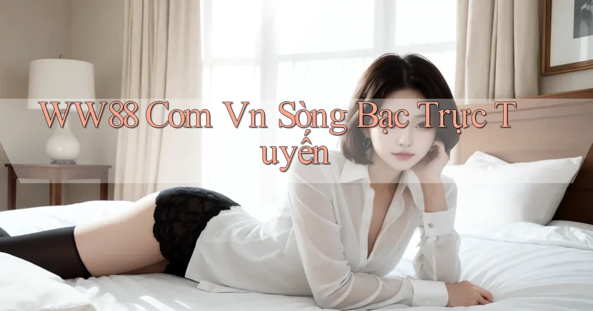 ww88 com vn sòng bạc trực tuyến