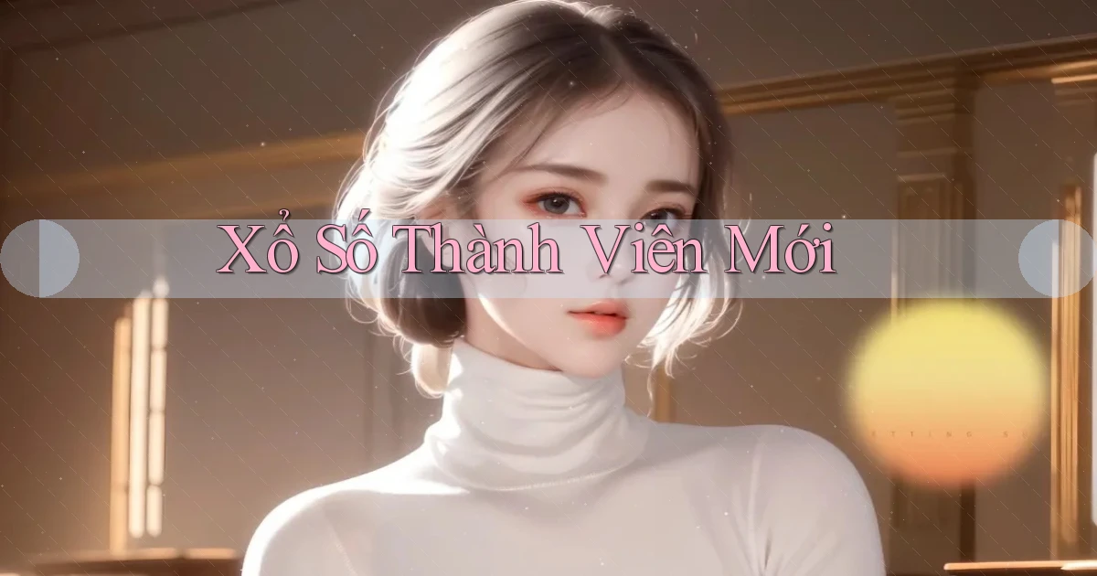 Xổ số Thành viên mới